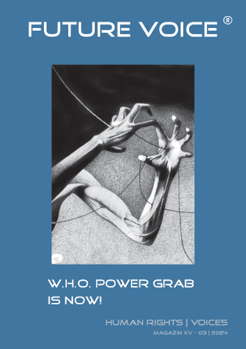 FUTURE VOICE Magazin XV_DE | WHO Power Grab is Now! | 03.2024
