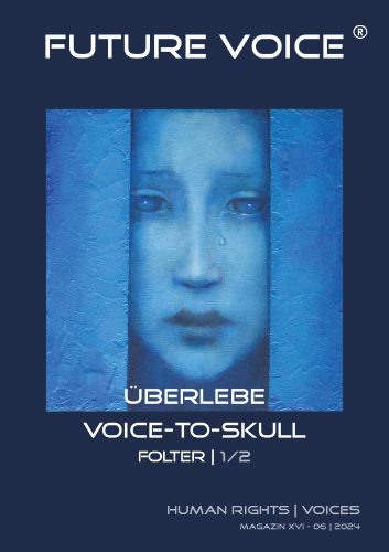 FUTURE VOICE Magazin XVI_DE | Überlebe Voice-to-Skull Folter 1/2 | 06.2024